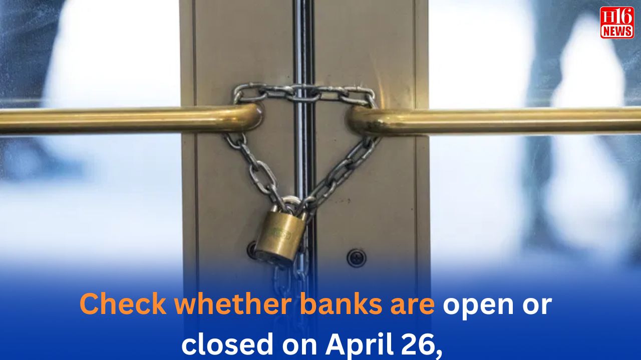 Check whether banks are open or closed on April 26,